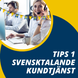 Tips 1 - Svensktalande kundtjänst