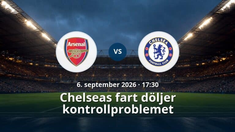 Arsenal – Chelsea: Chelseas fart döljer kontrollproblemet