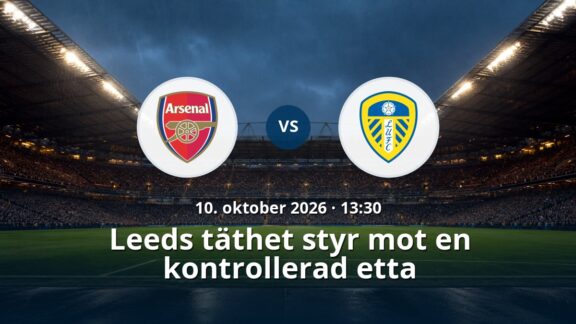 Arsenal – Leeds: Leeds täthet styr mot en kontrollerad etta