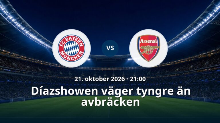 Bayern München – Arsenal: Díazshowen väger tyngre än avbräcken
