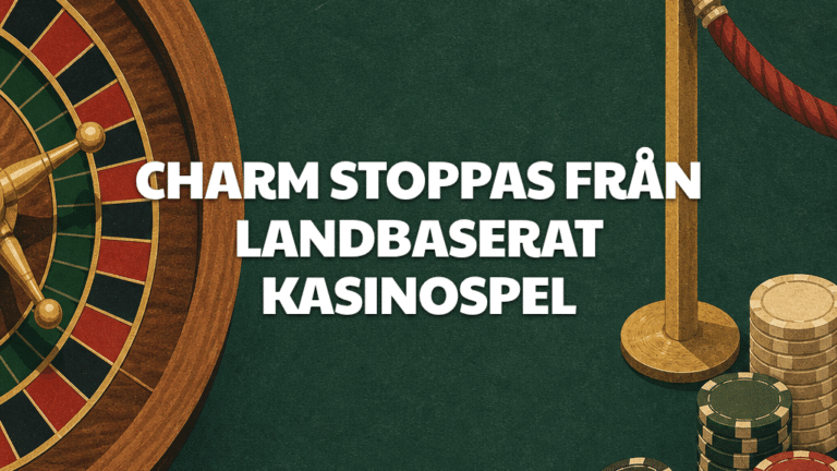 Charm Entertainment stoppas från landbaserat casinospel