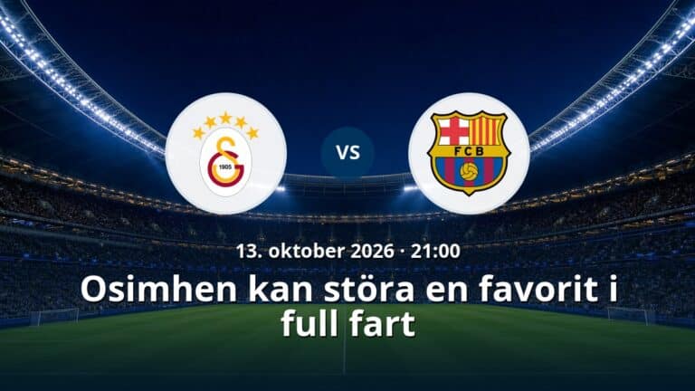 Galatasaray – Barcelona: Osimhen kan störa en favorit i full fart