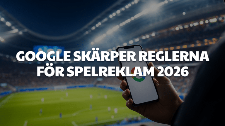 Google skärper reglerna för spelreklam 2026