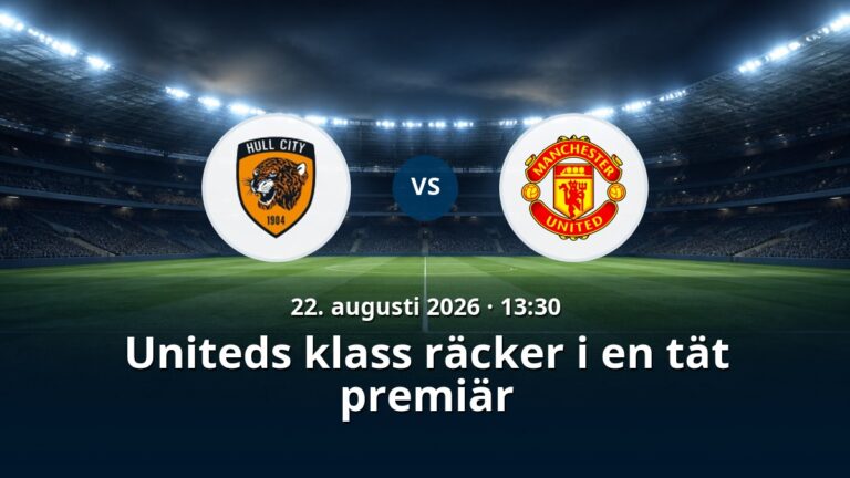 Hull City – Manchester United: Uniteds klass räcker i en tät premiär