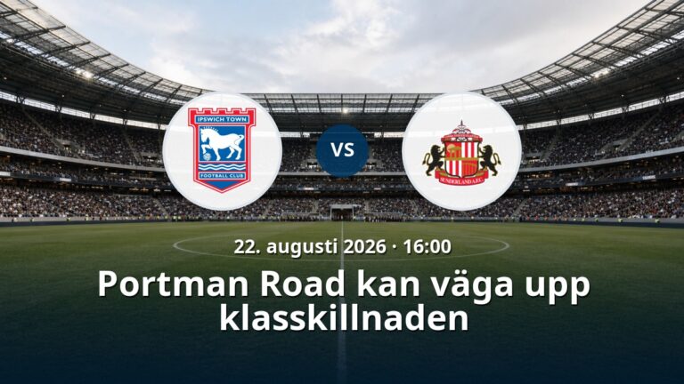 Ipswich – Sunderland: Portman Road kan väga upp klasskillnaden