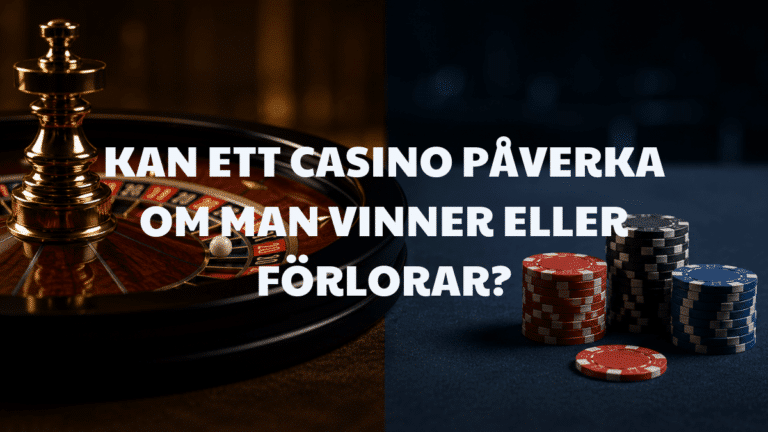 Kan ett casino påverka om man vinner eller förlorar?
