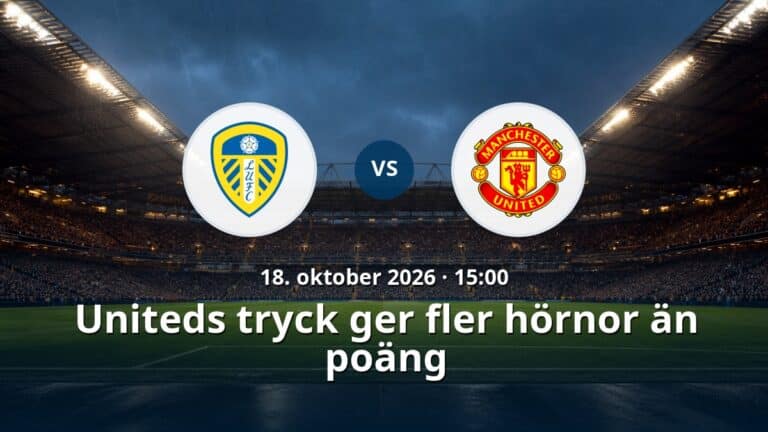 Leeds – Manchester United: Uniteds tryck ger fler hörnor än poäng