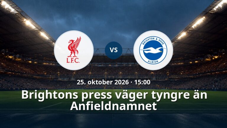 Liverpool – Brighton: Brightons press väger tyngre än Anfieldnamnet