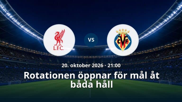 Liverpool – Villarreal: Rotationen öppnar för mål åt båda håll