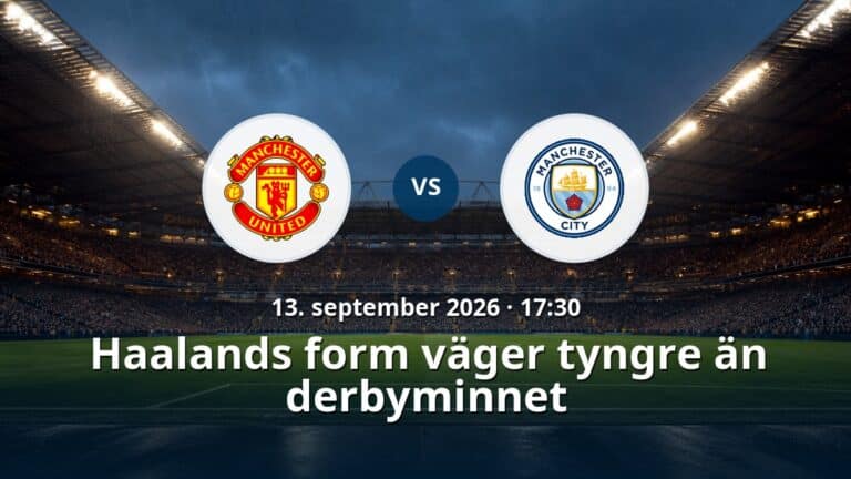 Manchester United – Manchester City: Haalands form väger tyngre än derbyminnet
