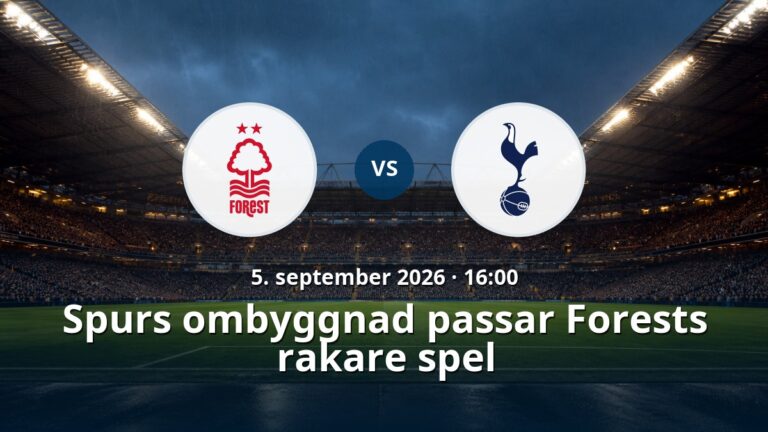 Nottingham Forest – Tottenham: Spurs ombyggnad passar Forests rakare spel