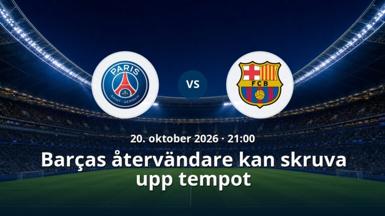Paris Saint Germain – Barcelona: Barças återvändare kan skruva upp tempot