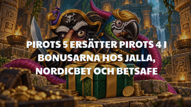 Pirots 5 tar över bonusarna hos Jalla, NordicBet och Betsafe