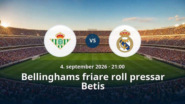 Real Betis – Real Madrid: Bellinghams friare roll pressar Betis