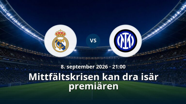 Real Madrid – Inter: Mittfältskrisen kan dra isär premiären