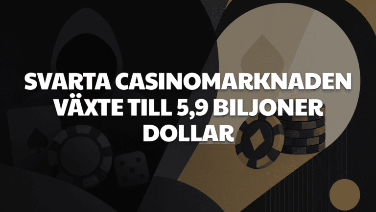 Svarta casinomarknaden växte till 5,9 biljoner dollar