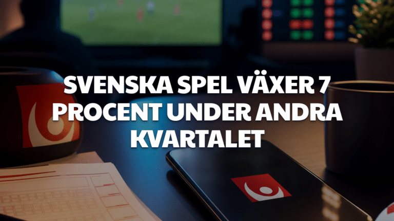 Svenska Spel växer 7 procent under andra kvartalet